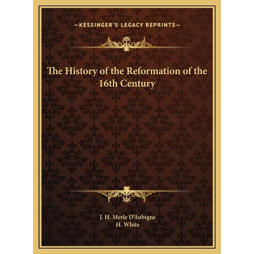 The History of the Reformation of the 16th Century - Hardcover