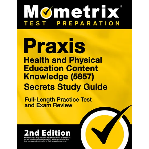 Praxis Health and Physical Education Content Knowledge 5857 Secrets Study Guide - Full-Length Practice Test and Exam Review: [2nd Edition] - Paperback