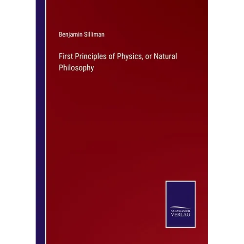 First Principles of Physics, or Natural Philosophy - Paperback