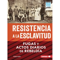 Resistencia a la Esclavitud (Resistance to Slavery): Fugas Y Actos Diarios de Rebeldía (from Escape to Everyday Rebellion) - Paperback
