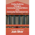 Ending Redlining through a Community-Centered Reform of the Community Reinvestment Act - Paperback