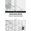 Woven Arch Bridge: Histories of Constructional Thoughts - Paperback