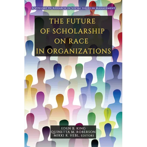The Future of Scholarship on Race in Organizations - Paperback