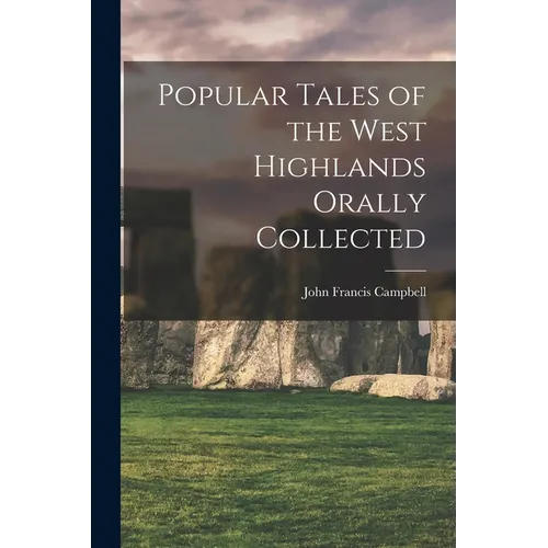Popular Tales of the West Highlands Orally Collected - Paperback