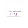 Pray for him: 21 day prayer for my future husband - Paperback