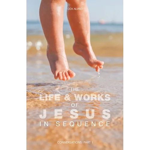 The Life & Works of Jesus in Sequence: Conversations: Part 1 - Paperback