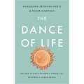 The Dance of Life: The New Science of How a Single Cell Becomes a Human Being - Hardcover