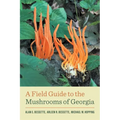 A Field Guide to the Mushrooms of Georgia - Paperback
