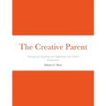 The Creative Parent: Strategies for Inspiring and Supporting Your Child's Imagination - Paperback