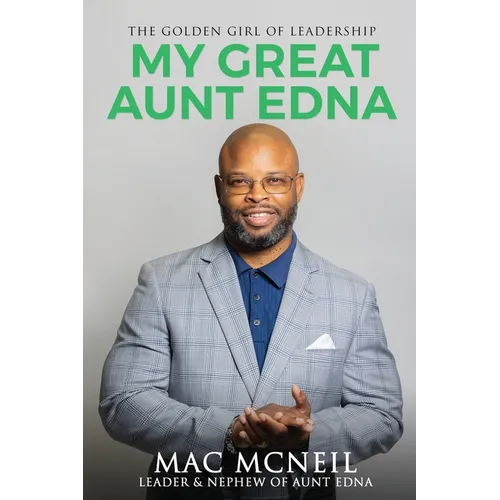 My Great Aunt EDNA: The Golden Girl of Leadership - Paperback