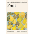 The Prairie Gardener's Go-To for Fruit - Paperback