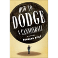 How to Dodge a Cannonball - Hardcover