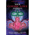 Your Cosmic Love Antenna: Define, Embody & Emit Your Unique Frequency of LOVE - Paperback