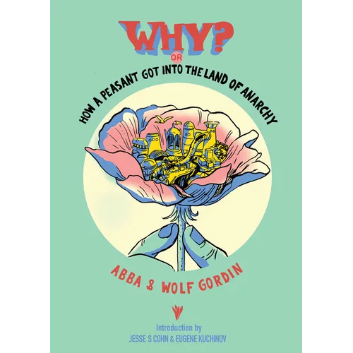 Why? Or, How a Peasant Got Into the Land of Anarchy: An Anarchist Fairytale from the Russian Revolution - Paperback