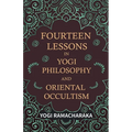 Fourteen Lessons in Yogi Philosophy and Oriental Occultism - Paperback