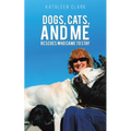 Dogs, Cats, and Me - Paperback