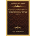 Genealogical And Historical Sketches Of The Allen Family Of Dedham And Medfield, Massachusetts, 1637-1890 (1896) - Paperback