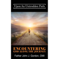 Upon An Untrodden Path: Encountering God Along The Journey - Paperback