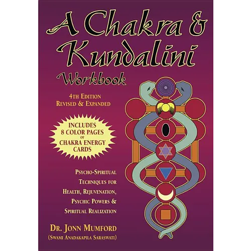 A Chakra & Kundalini Workbook: Psycho-Spiritual Techniques for Health, Rejuvenation, Psychic Powers & Spiritual Realization - Paperback
