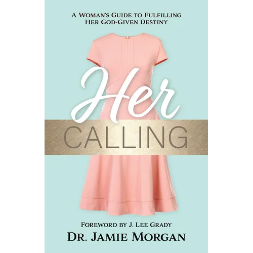 Her Calling: A Woman's Guide to Fulfilling Her God-Given Destiny - Paperback