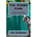 The Zombie Cure: The Chicago Mob-Carribean Connection - Paperback