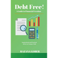 Debt Free! A Guide to Financial Freedom - Paperback