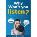 Why Won't You Listen?: The Science of What Kids Really Hear When You Speak (THEY'RE NOT DEFYING YOU) - Paperback