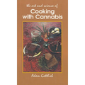 Cooking with Cannabis: The Most Effective Methods of Preparing Food and Drink with Marijuana, Hashish, and Hash Oil Third E - Paperback