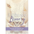Embrace Bravery: Embracing Your Infertility Story with Bravery and Strength - Paperback