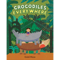 Crocodiles Everywhere - Hardcover