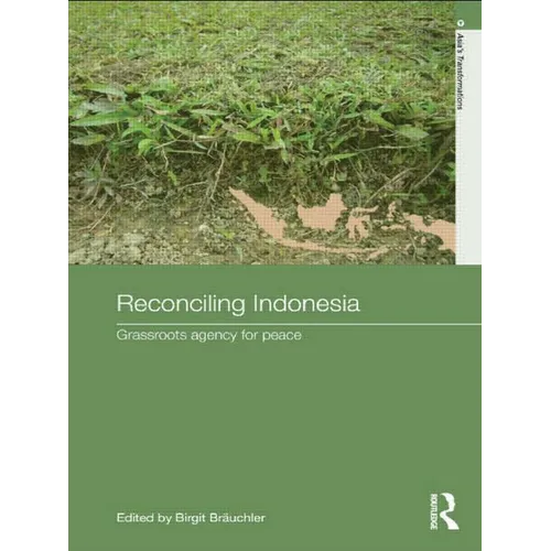 Reconciling Indonesia: Grassroots agency for peace - Paperback
