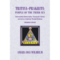 Tritiya-Prakriti: People of the Third Sex: Understanding Homosexuality, Transgender Identity And Intersex Conditions Through Hinduism (Abridged Versio - Paperback