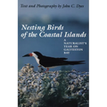 Nesting Birds of the Coastal Islands: A Naturalist's Year on Galveston Bay - Paperback