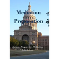 Mediation Preparation: How to Prepare for Mediation - Paperback
