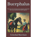 Bucephalus: The story of a war horse, his companion, and their first battle together. - Paperback