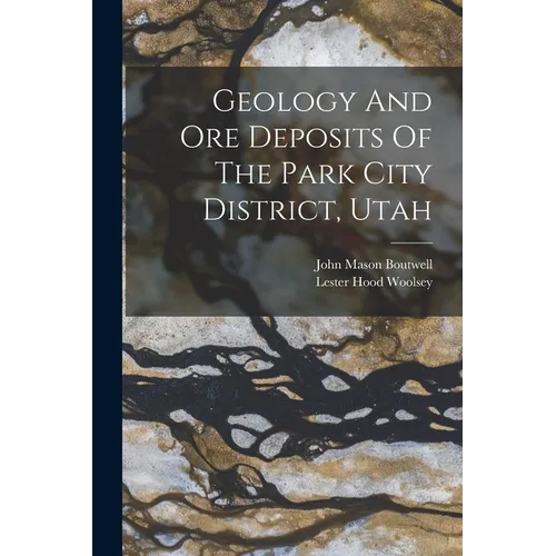 Geology And Ore Deposits Of The Park City District, Utah - Paperback
