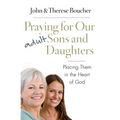 Praying for Our Adult Sons and Daughters: Placing Them in the Heart of God - Paperback