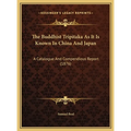 The Buddhist Tripitaka As It Is Known In China And Japan: A Catalogue And Compendious Report (1876) - Hardcover