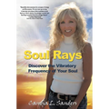 Soul Rays: Discover the Vibratory Frequency of Your Soul - Hardcover