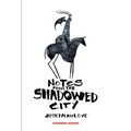 Notes from the Shadowed City Expanded Edition - Hardcover