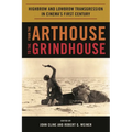 From the Arthouse to the Grindhouse: Highbrow and Lowbrow Transgression in Cinema's First Century - Hardcover