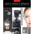 Light It, Shoot It, Retouch It (2nd Edition): Learn It All, from Lighting with Flash, to the Camera Settings and Gear, to Retouching in Lightroom and - Paperback