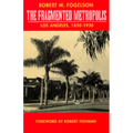 The Fragmented Metropolis: Los Angeles, 1850-1930 Volume 3 - Paperback