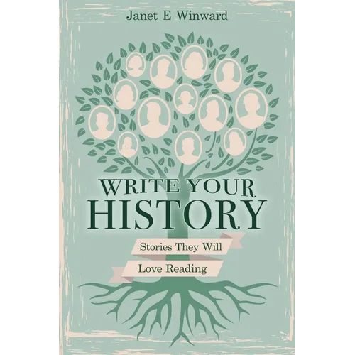 Write Your History, Stories They Will Love Reading - Paperback