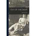 Out of the Deeps - Hardcover