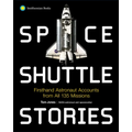 Space Shuttle Stories: Firsthand Astronaut Accounts from All 135 Missions - Paperback