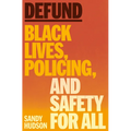 Defund: Black Lives, Policing, and Safety for All - Hardcover