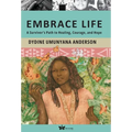 Embrace Life: A Survivor's Path to Healing, Courage, and Hope - Hardcover