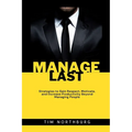 Manage Last: Strategies to Gain Respect, Motivate, and Increase Productivity Beyond Managing People - Paperback