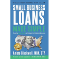 Small Business Loans Made Simple: Revealing Insider Secrets and Strategies For Established Businesses - Paperback